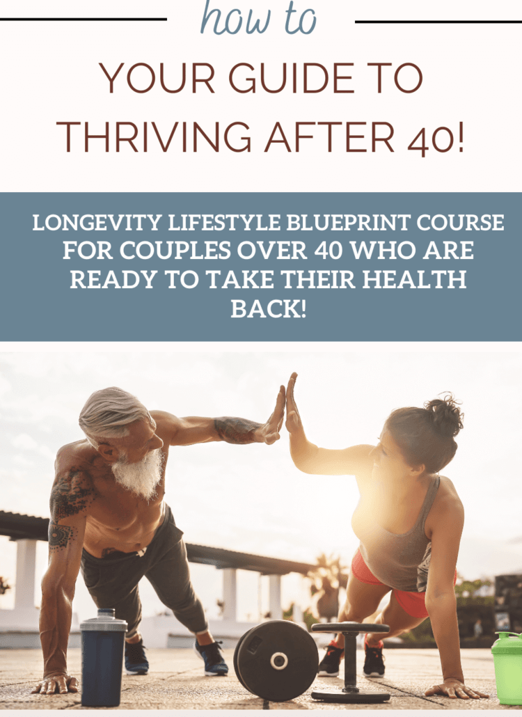 Longevity Lifestyle Blueprint Course for couples over 40 who are ready to take their health back!